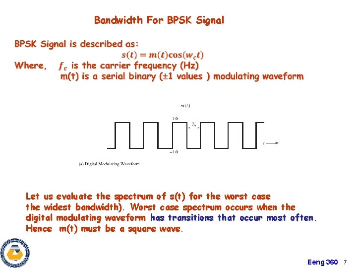 Bandwidth For BPSK Signal Let us evaluate the spectrum of s(t) for the worst