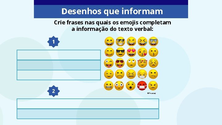 Desenhos que informam Crie frases nas quais os emojis completam a informação do texto