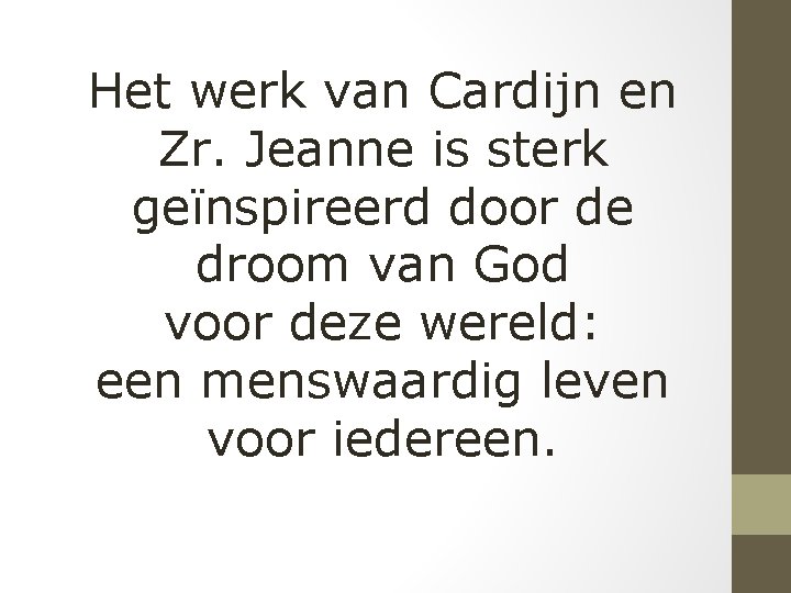 Het werk van Cardijn en Zr. Jeanne is sterk geïnspireerd door de droom van