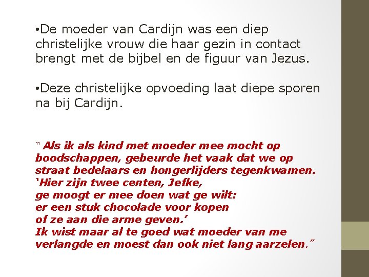  • De moeder van Cardijn was een diep christelijke vrouw die haar gezin