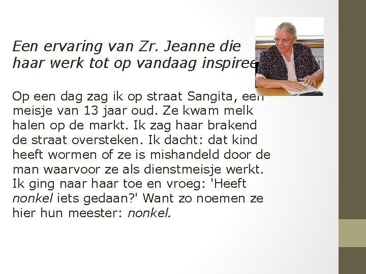 Een ervaring van Zr. Jeanne die haar werk tot op vandaag inspireert. Op een