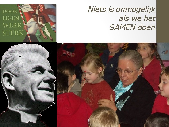 Niets is onmogelijk als we het SAMEN doen. 