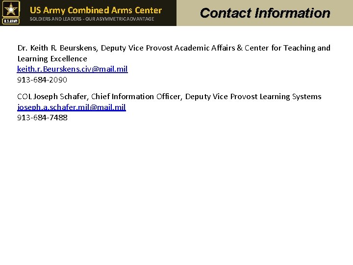 US Army Combined Arms Center SOLDIERS AND LEADERS - OUR ASYMMETRIC ADVANTAGE Contact Information