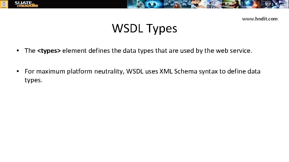 WSDL Types www. hndit. com • The <types> element defines the data types that