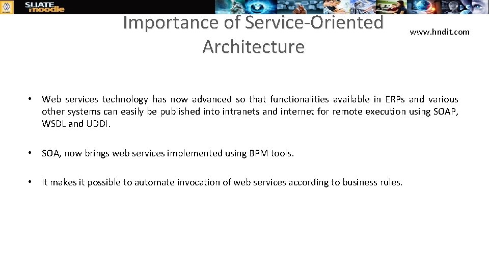 Importance of Service-Oriented Architecture www. hndit. com • Web services technology has now advanced