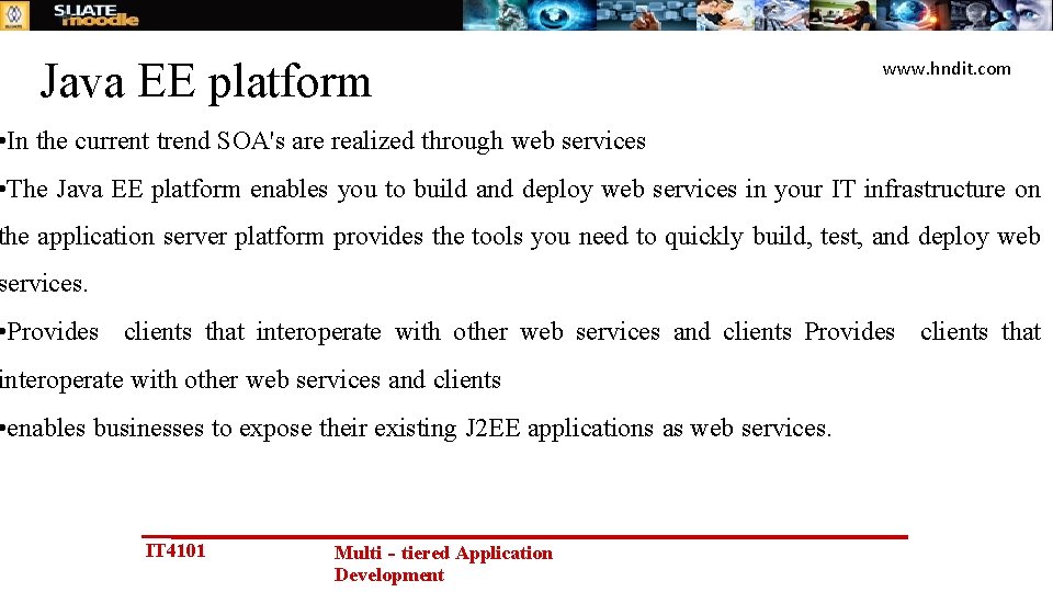 Java EE platform www. hndit. com • In the current trend SOA's are realized
