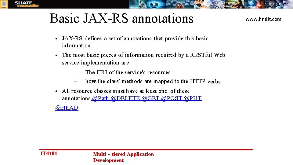 Basic JAX-RS annotations • JAX-RS defines a set of annotations that provide this basic