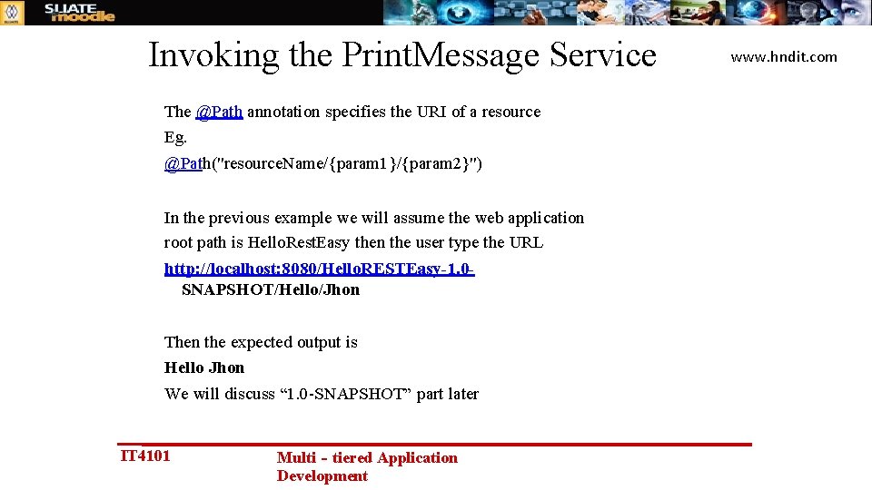 Invoking the Print. Message Service The @Path annotation specifies the URI of a resource