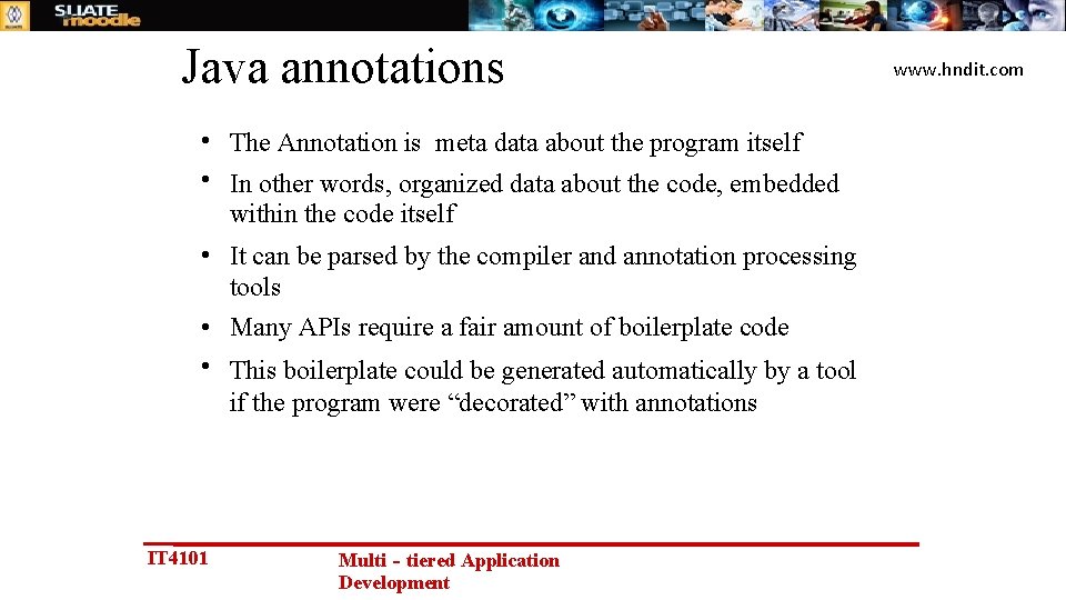 Java annotations • The Annotation is meta data about the program itself • In