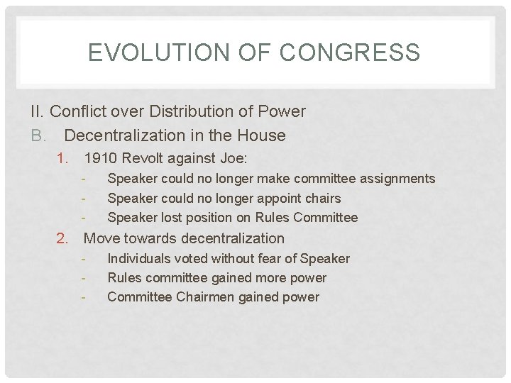 EVOLUTION OF CONGRESS II. Conflict over Distribution of Power B. Decentralization in the House