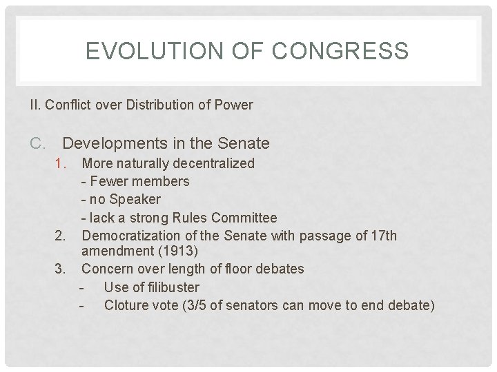EVOLUTION OF CONGRESS II. Conflict over Distribution of Power C. Developments in the Senate