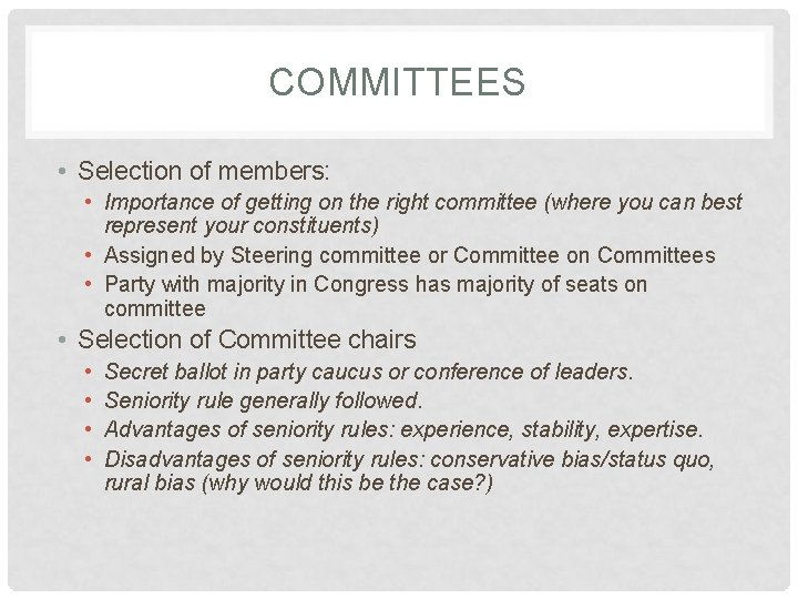 COMMITTEES • Selection of members: • Importance of getting on the right committee (where