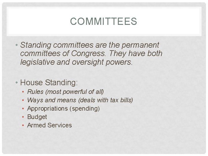 COMMITTEES • Standing committees are the permanent committees of Congress. They have both legislative