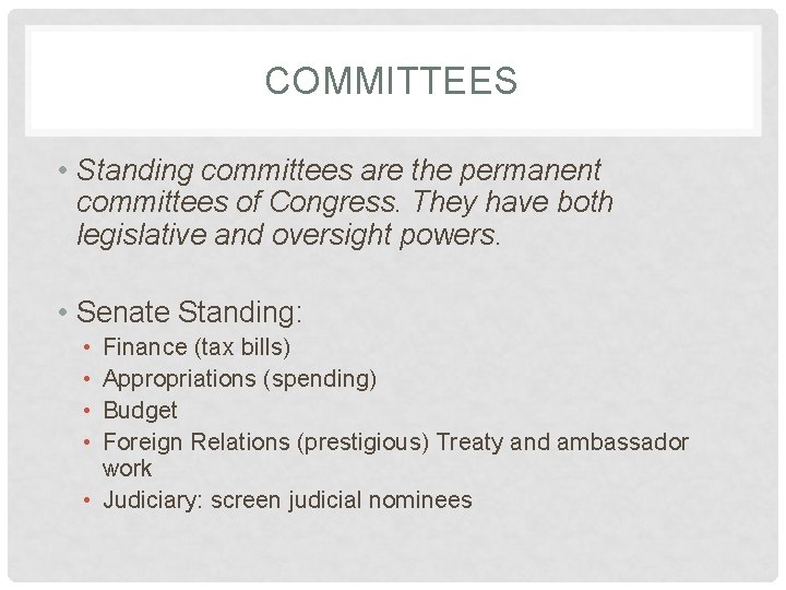 COMMITTEES • Standing committees are the permanent committees of Congress. They have both legislative