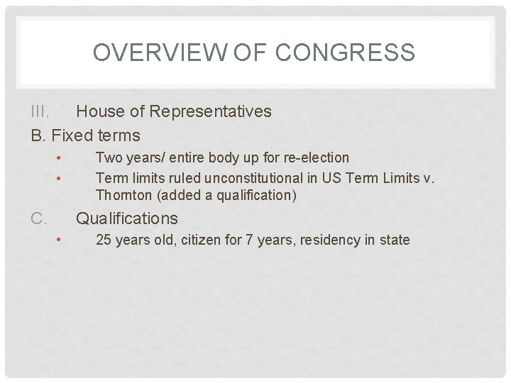 OVERVIEW OF CONGRESS III. House of Representatives B. Fixed terms • • C. Two