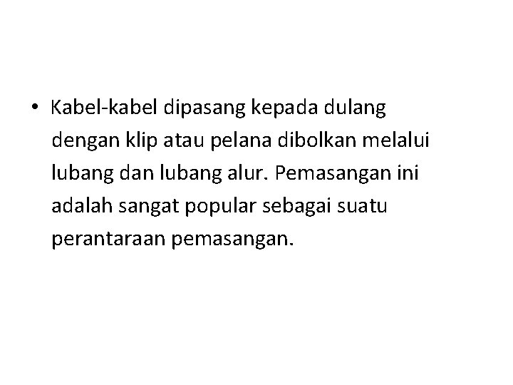  • Kabel-kabel dipasang kepada dulang dengan klip atau pelana dibolkan melalui lubang dan
