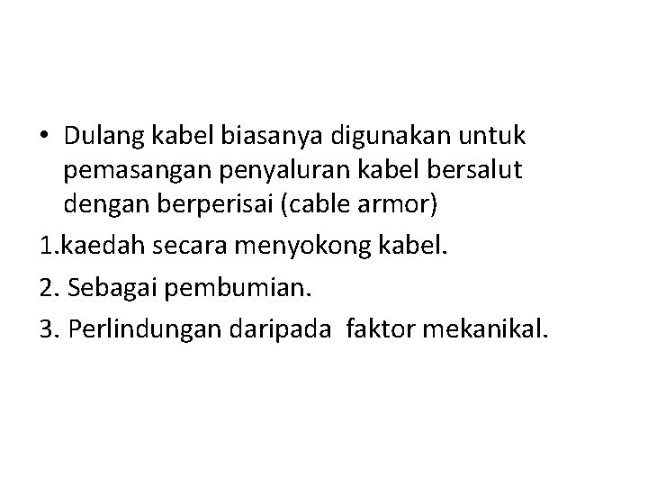  • Dulang kabel biasanya digunakan untuk pemasangan penyaluran kabel bersalut dengan berperisai (cable
