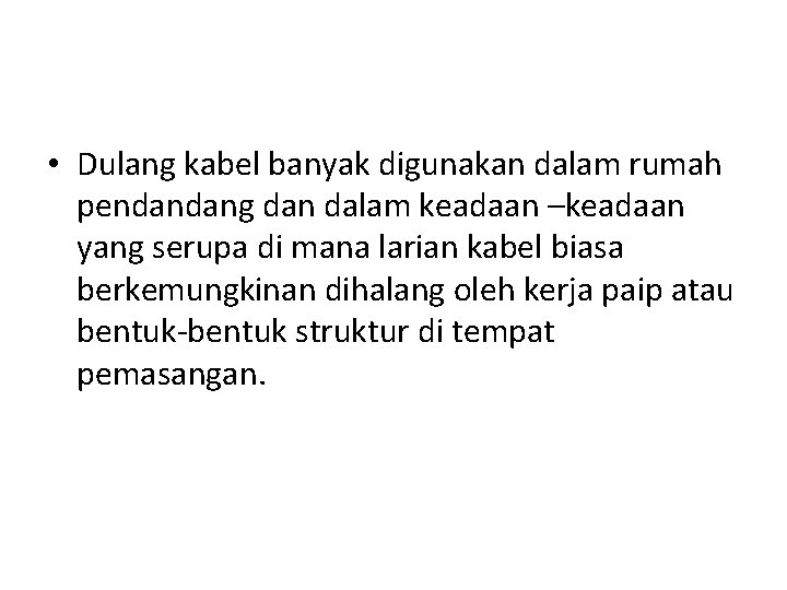  • Dulang kabel banyak digunakan dalam rumah pendandang dan dalam keadaan –keadaan yang