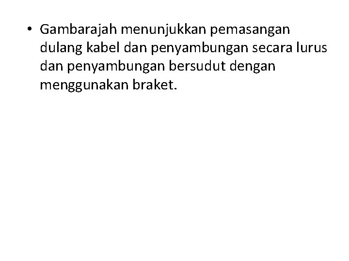  • Gambarajah menunjukkan pemasangan dulang kabel dan penyambungan secara lurus dan penyambungan bersudut