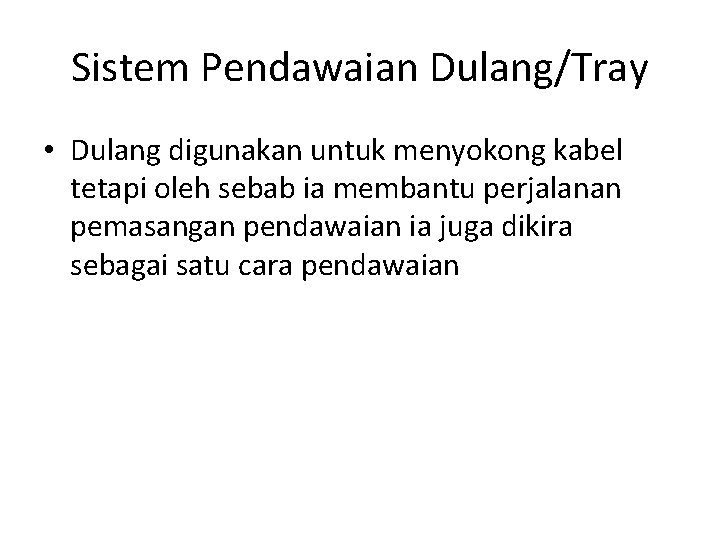 Sistem Pendawaian Dulang/Tray • Dulang digunakan untuk menyokong kabel tetapi oleh sebab ia membantu