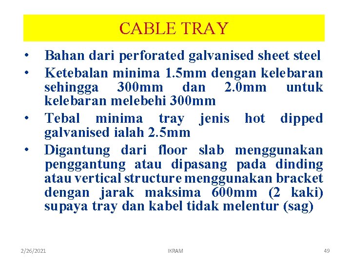 CABLE TRAY • • Bahan dari perforated galvanised sheet steel Ketebalan minima 1. 5