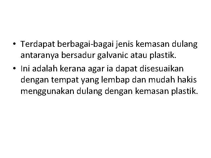  • Terdapat berbagai-bagai jenis kemasan dulang antaranya bersadur galvanic atau plastik. • Ini