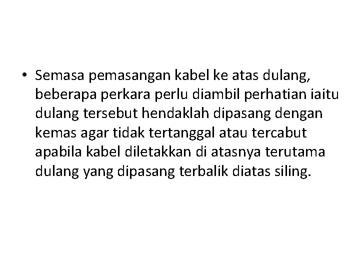  • Semasa pemasangan kabel ke atas dulang, beberapa perkara perlu diambil perhatian iaitu