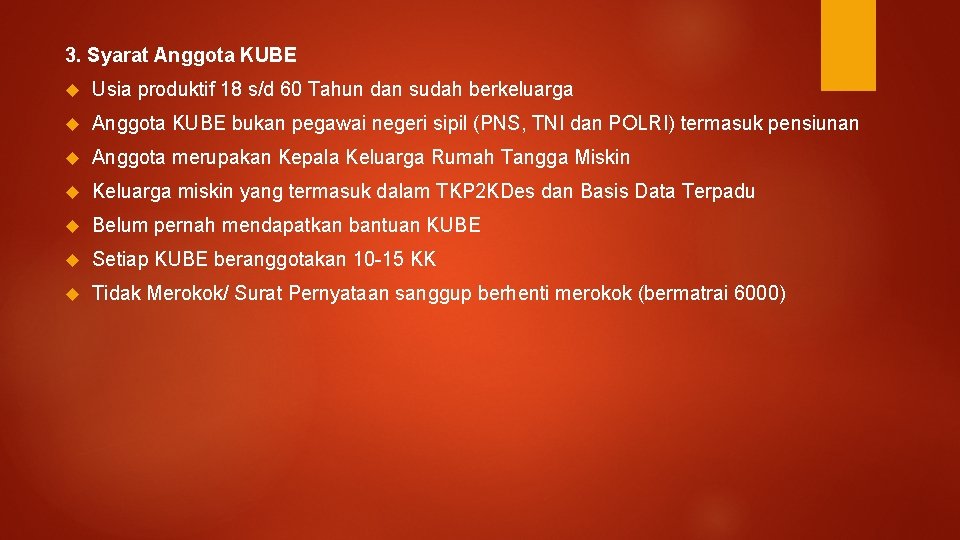 3. Syarat Anggota KUBE Usia produktif 18 s/d 60 Tahun dan sudah berkeluarga Anggota