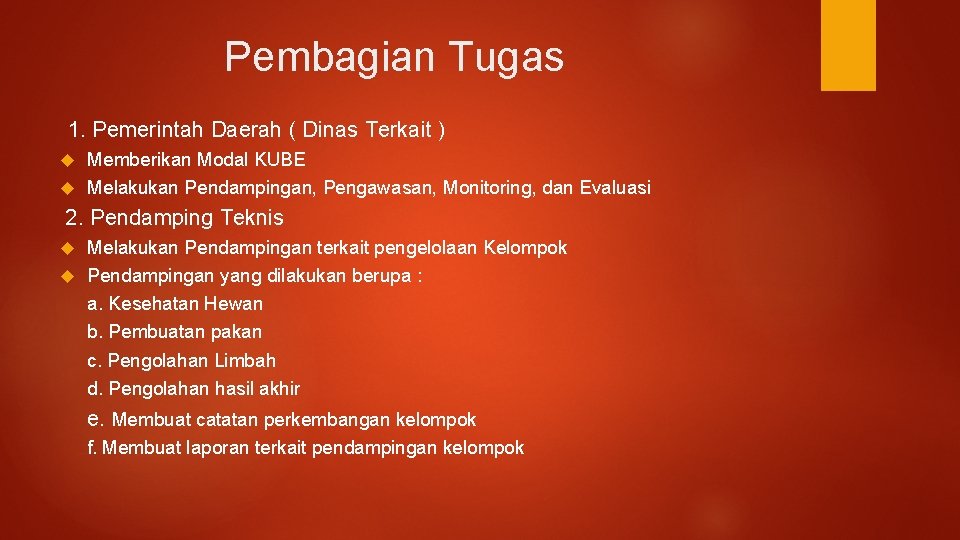 Pembagian Tugas 1. Pemerintah Daerah ( Dinas Terkait ) Memberikan Modal KUBE Melakukan Pendampingan,