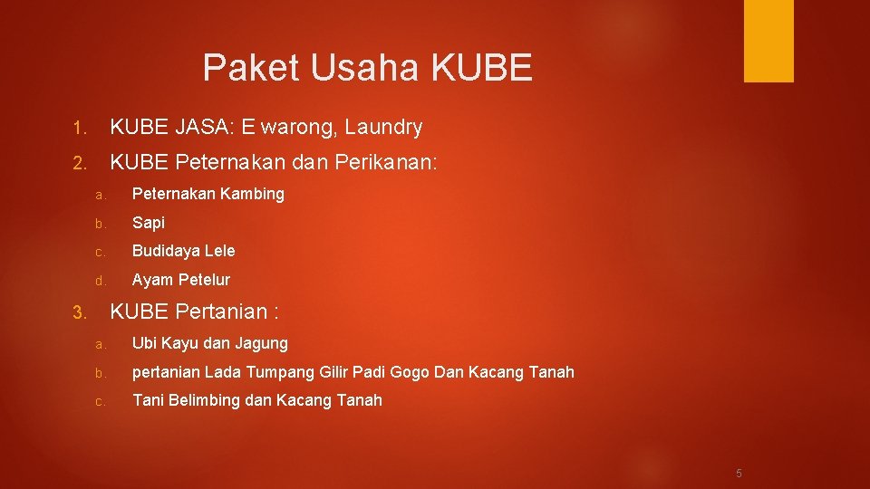 Paket Usaha KUBE 1. KUBE JASA: E warong, Laundry 2. KUBE Peternakan dan Perikanan: