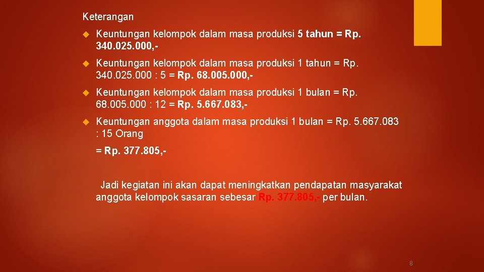 Keterangan Keuntungan kelompok dalam masa produksi 5 tahun = Rp. 340. 025. 000, -