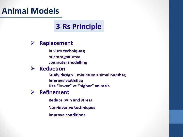 Animal Models 3 -Rs Principle Ø Replacement In vitro techniques; microorganisms; computer modelling Ø