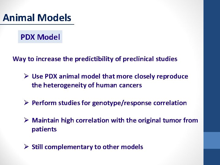 Animal Models PDX Model Way to increase the predictibility of preclinical studies Ø Use