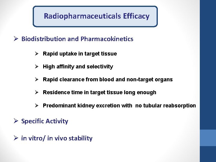 Radiopharmaceuticals Efficacy Ø Biodistribution and Pharmacokinetics Ø Rapid uptake in target tissue Ø High