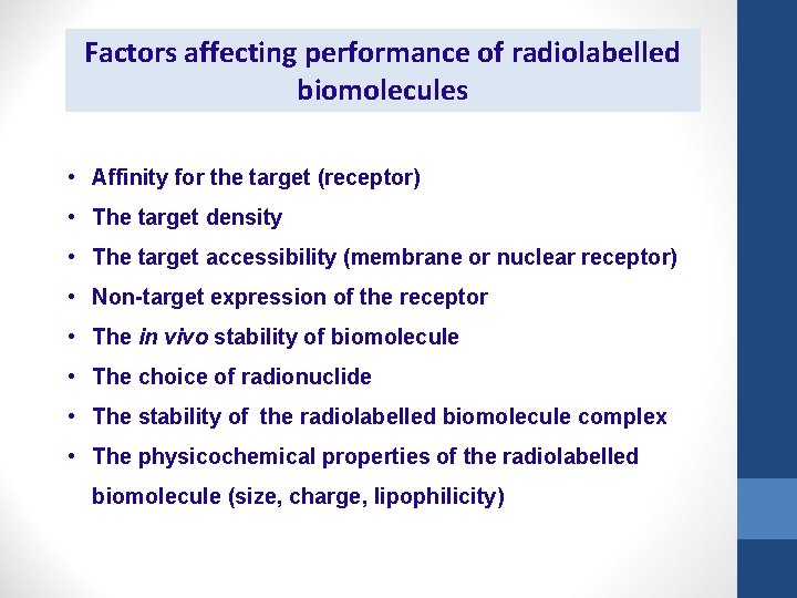 Factors affecting performance of radiolabelled biomolecules • Affinity for the target (receptor) • The