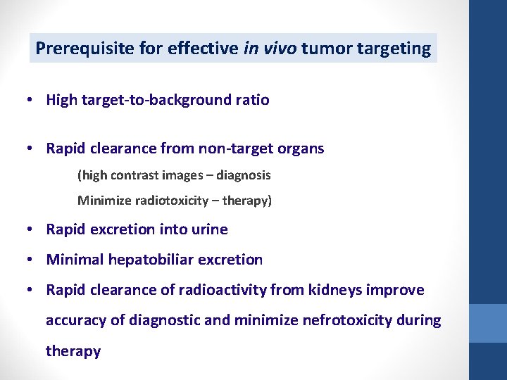Prerequisite for effective in vivo tumor targeting • High target-to-background ratio • Rapid clearance