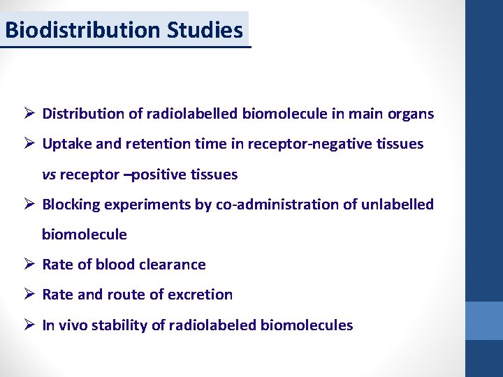 Biodistribution Studies Ø Distribution of radiolabelled biomolecule in main organs Ø Uptake and retention