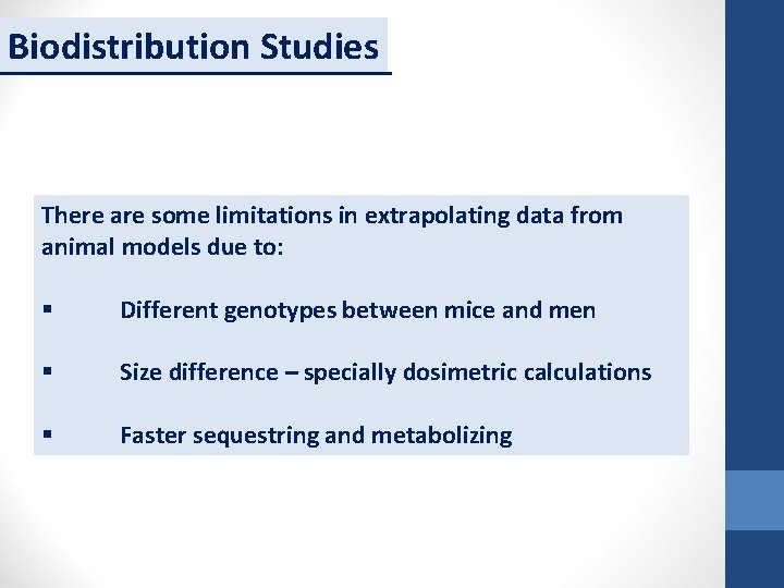 Biodistribution Studies There are some limitations in extrapolating data from animal models due to: