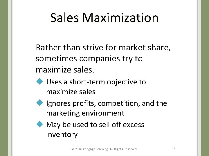 Sales Maximization Rather than strive for market share, sometimes companies try to maximize sales.