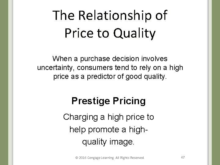 The Relationship of Price to Quality When a purchase decision involves uncertainty, consumers tend