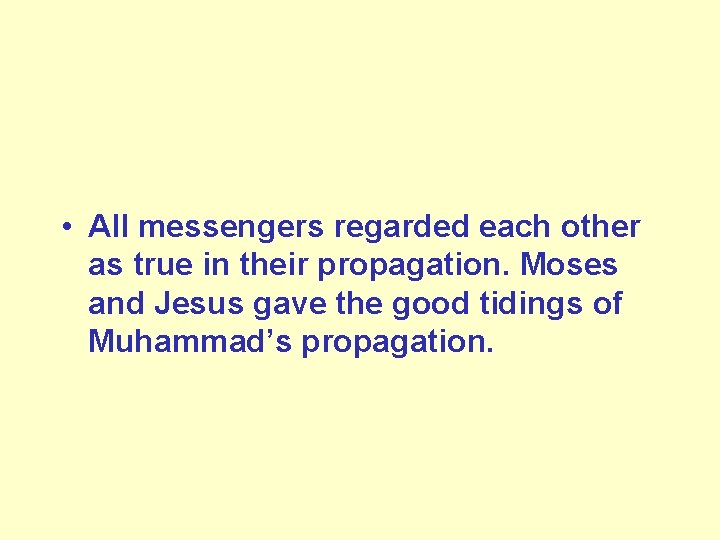  • All messengers regarded each other as true in their propagation. Moses and