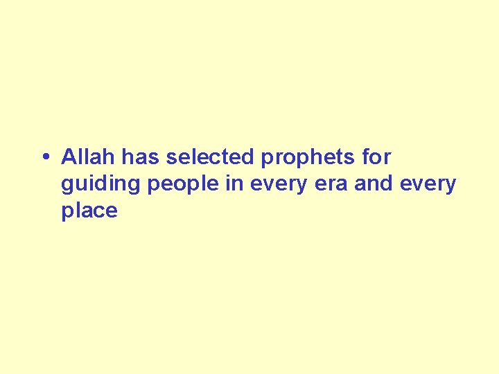  • Allah has selected prophets for guiding people in every era and every