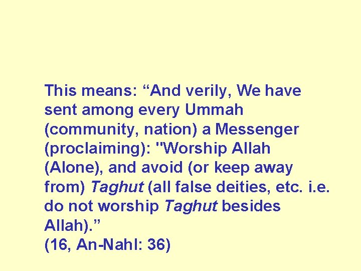  This means: “And verily, We have sent among every Ummah (community, nation) a