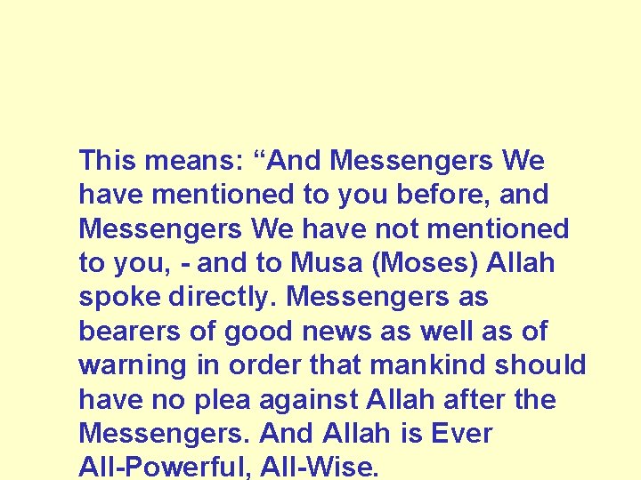  This means: “And Messengers We have mentioned to you before, and Messengers We