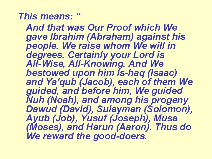 This means: “ And that was Our Proof which We gave Ibrahim (Abraham) against