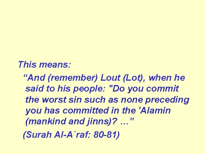 This means: “And (remember) Lout (Lot), when he said to his people: "Do you