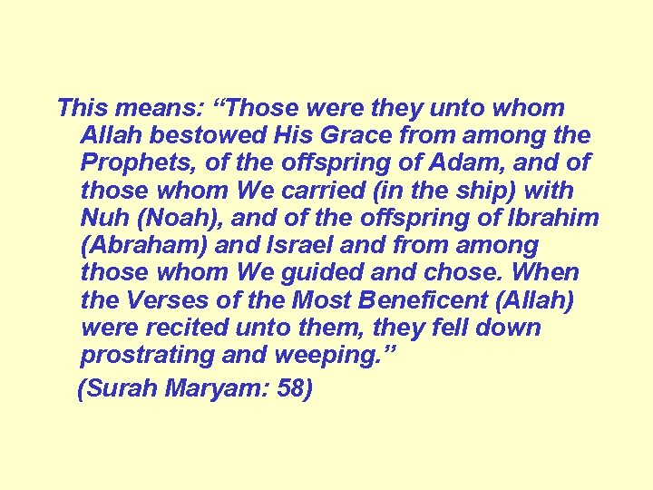 This means: “Those were they unto whom Allah bestowed His Grace from among the