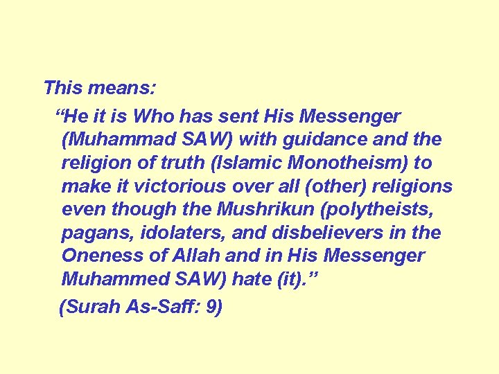 This means: “He it is Who has sent His Messenger (Muhammad SAW) with guidance