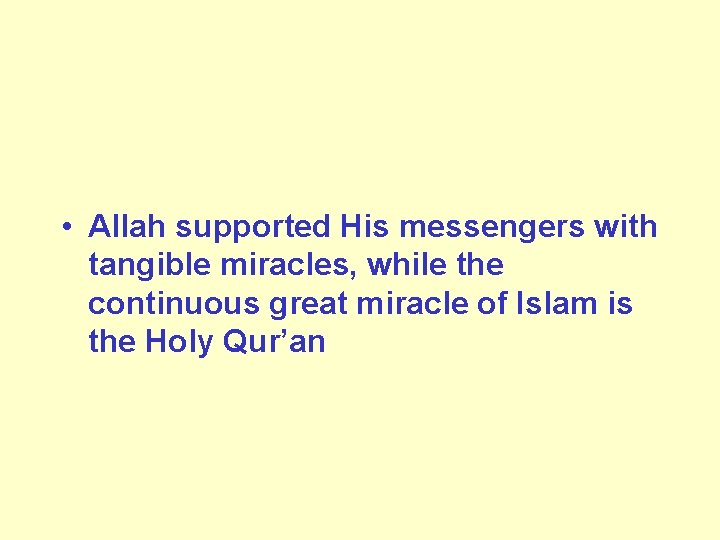  • Allah supported His messengers with tangible miracles, while the continuous great miracle