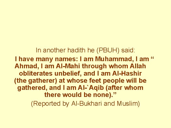  In another hadith he (PBUH) said: I have many names: I am Muhammad,